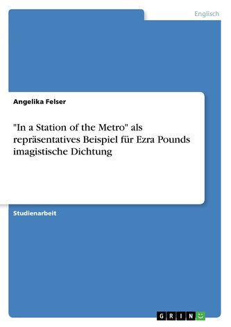 \"In a Station of the Metro\" als repräsentatives Beispiel für Ezra Pounds imagistische Dichtung