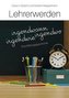 Lehrerwerden - irgendwann, irgendwo, irgendwie