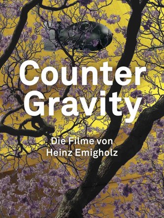 Counter Gravity - Die Filme von Heinz Emigholz.
