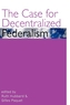 The Case for Decentralized Federalism