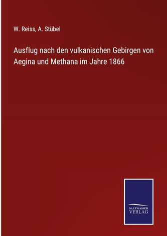 Ausflug nach den vulkanischen Gebirgen von Aegina und Methana im Jahre 1866