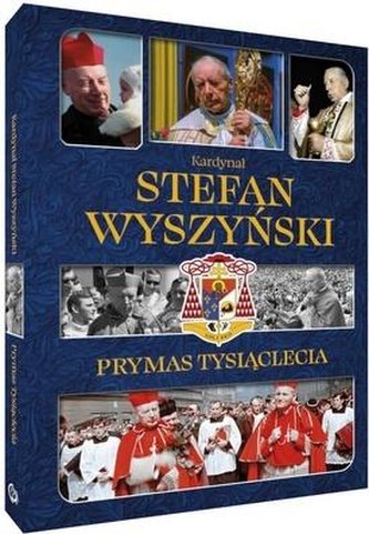 Kardynał Stefan Wyszyński Prymas Tysiąclecia