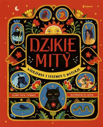 Dzikie mity Wierzenia i mądrości z natury