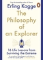 The Philosophy of an Explorer : 16 Life-lessons from Surviving the Extreme