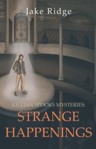 Killian Spooks Mysteries: Strange Happenings