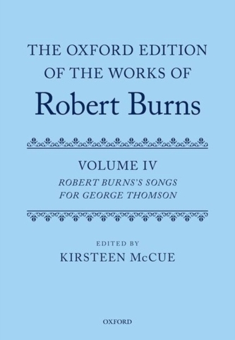 The Oxford Edition of the Works of Robert Burns: Volume IV