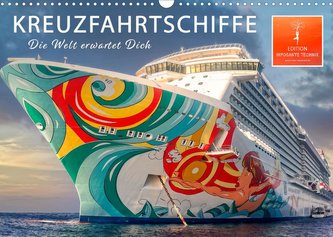 Kreuzfahrtschiffe - die Welt erwartet Dich (Wandkalender 2022 DIN A3 quer)