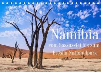 Namibia - Vom Sossusvlei bis zum Etosha Nationalpark (Tischkalender 2022 DIN A5 quer)