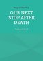 Our Next Stop After Death