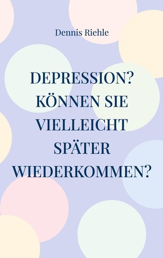 Depression? Können Sie vielleicht später wiederkommen?