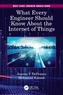 What Every Engineer Should Know About the Internet of Things