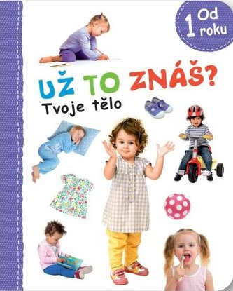 Už to znáš? Tvoje tělo Už to znáš? Tvoje tělo