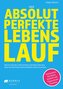 Der absolut perfekte Lebenslauf