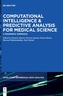 Computational Intelligence and Predictive Analysis for Medical Science