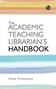 The Academic Teaching Librarian's Handbook