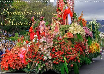 Blumenfest auf Madeira (Wandkalender 2022 DIN A3 quer)