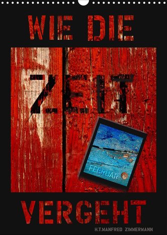 Wie die Zeit vergeht (Wandkalender 2022 DIN A3 hoch)