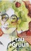 Frau Grüün und ihre Sicht der Dinge