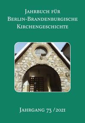 Jahrbuch für Berlin-Brandenburgische Kirchengeschichte. 73. Jahrgang 2021