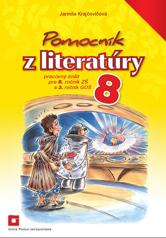 Pomocník z literatúry 8 pre 8. ročník ZŠ a 3. ročník GOŠ Pomocník z literatúry 8 pre 8. ročník ZŠ a 3. ročník GOŠ