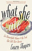 What She Ate: Six Remarkable Women and the Food That Tells Their Stories