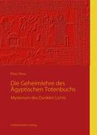 Die Geheimlehre des Ägyptischen Totenbuchs