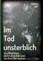 Im Tod unsterblich