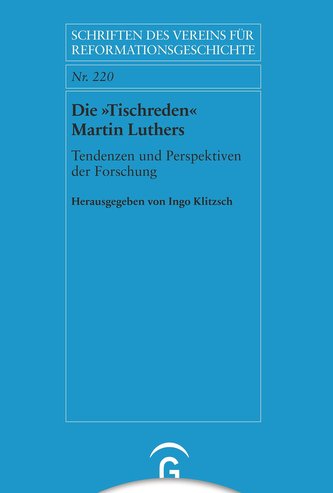Die »Tischreden« Martin Luthers