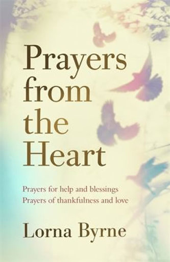 Prayers from the Heart : Prayers for help and blessings, prayers of thankfulness and love