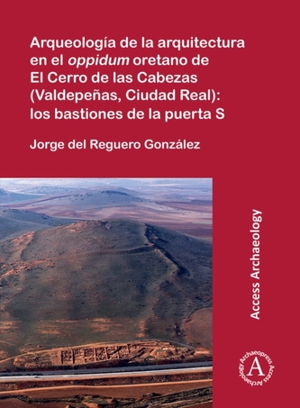 Arqueologia de la arquitectura en el oppidum oretano de El Cerro de las Cabezas (Valdepenas, Ciudad Real): los bastiones