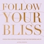 Follow Your Bliss