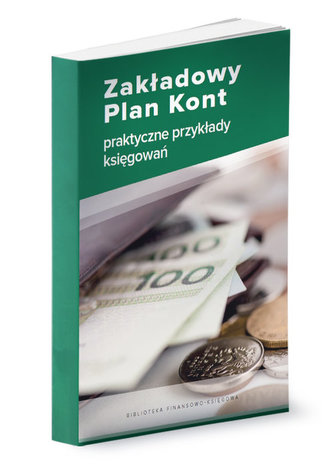 Zakładowy Plan Kont - praktyczne przykłady księgowań