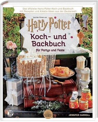 Das offizielle Harry Potter Koch- und Backbuch für Partys und Feste mit Rezepten und Kreativ-Ideen aus der Zauberwelt,