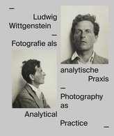 Ludwig Wittgenstein. Fotografie als analytische Praxis