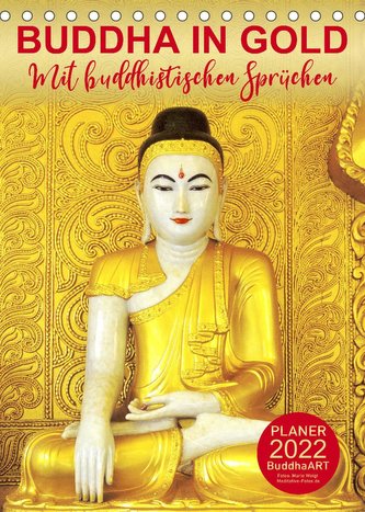 BUDDHA IN GOLD - Mit buddhistischen Sprüchen (Tischkalender 2022 DIN A5 hoch)