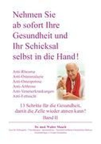 Nehmen Sie ab sofort Ihre Gesundheit und Ihr Schicksal selbst in die Hand! Band II
