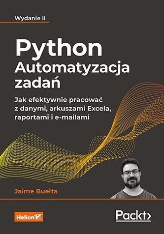 Python Automatyzacja zadań. Jak efektywnie pracować z danymi, arkuszami Excela, raportami i e-maila
