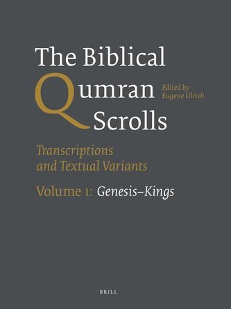 The Biblical Qumran Scrolls. Volume 1: Genesis-Kings: Transcriptions and Textual Variants