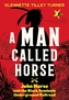 A Man Called Horse: John Horse and the Black Seminole Underground Railroad