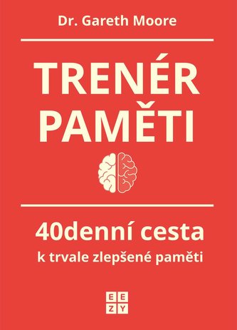 Trenér paměti - 40denní cesta k trvale zlepšené paměti Trenér paměti - 40denní cesta k trvale zlepšené paměti