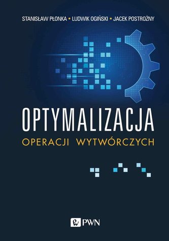 Optymalizacja operacji wytwórczych Optymalizacja operacji wytwórczych