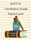 Jlpt N5 Vocabulary Kanji Flash Cards: Practice Reading Full Vocabulary for Japanese Language Proficiency Test N5 with Kanji, Hir
