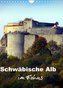 Schwäbische Alb im Fokus (Wandkalender 2022 DIN A4 hoch)