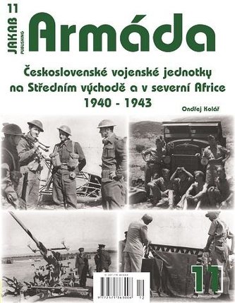 Armáda 11 - Československé vojenské jednotky na Středním východě a v severní Africe 1940-1943 Armáda 11 - Československé vojenské jednotky na Středním východě a v severní Africe 1940-1943
