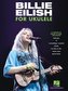 Billie Eilish for Ukulele: 17 Songs to Strum & Sing: 17 Songs to Strum & Sing
