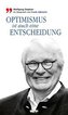 Optimismus ist auch eine Entscheidung
