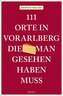 111 Orte im Vorarlberg, die man gesehen haben muss
