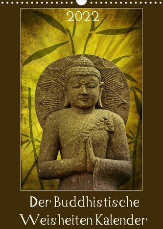 Der Buddhistische Weisheiten Kalender (Wandkalender 2022 DIN A3 hoch)