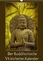 Der Buddhistische Weisheiten Kalender (Wandkalender 2022 DIN A3 hoch)