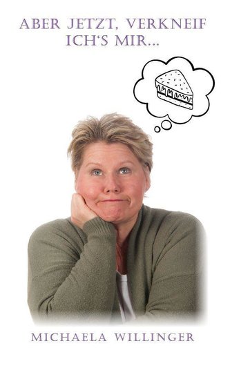 Aber jetzt, verkneif ich's mir...